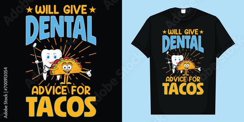 Will Give Dental Advice For Tacos Dentist Cinco De Mayo Gift T-Shirt, Will Give Dental Advice For Tacos T-Shirt