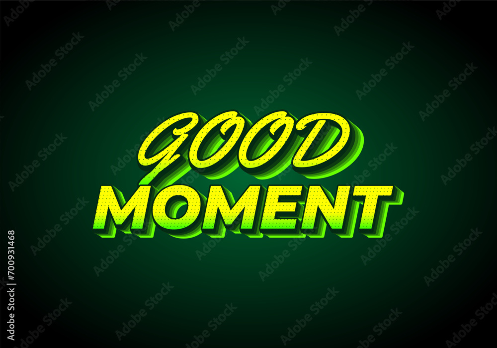 Good moment. text effect in modern style.eye catching color. 3D look
