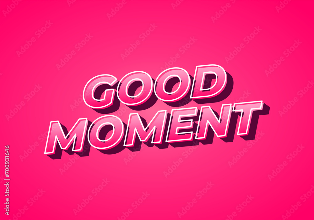 Good moment. text effect in modern style.eye catching color. 3D look