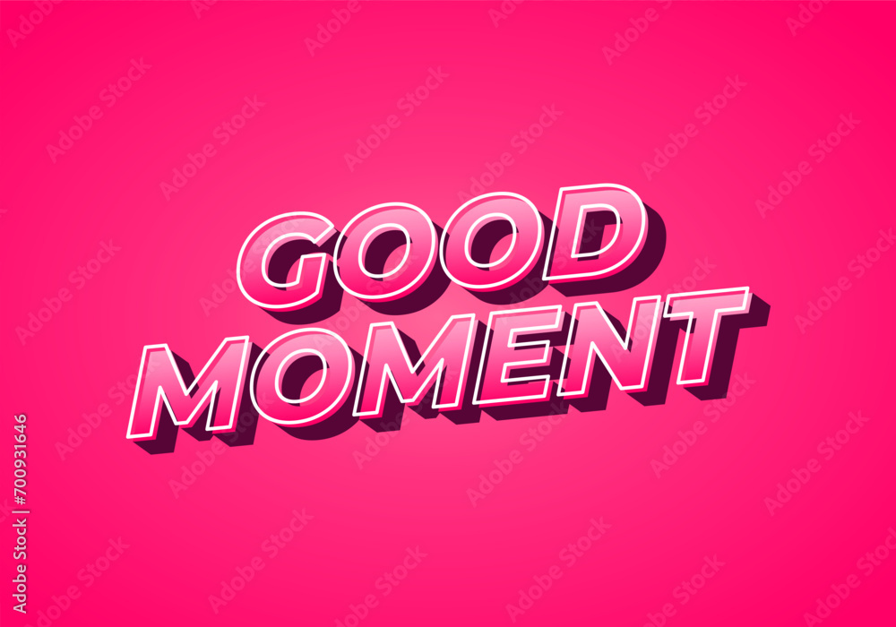 Good moment. text effect in modern style.eye catching color. 3D look Good moment. text effect in modern style.eye catching color. 3D look