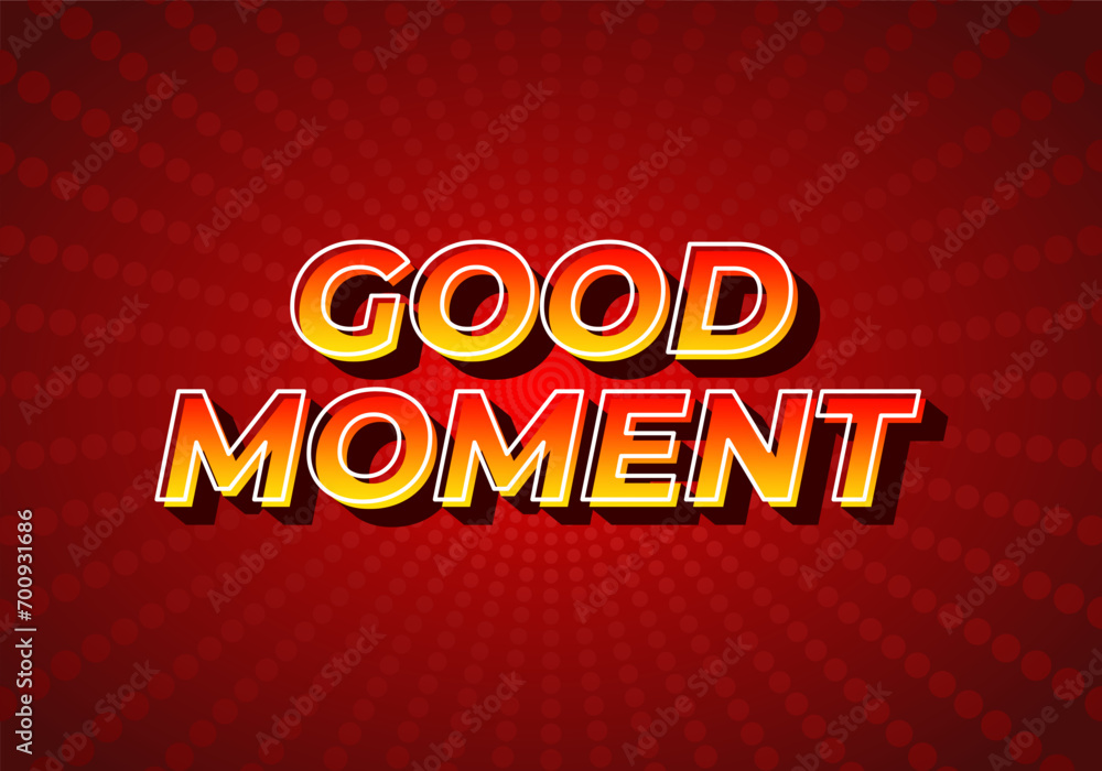 Good moment. text effect in modern style.eye catching color. 3D look Good moment. text effect in modern style.eye catching color. 3D look