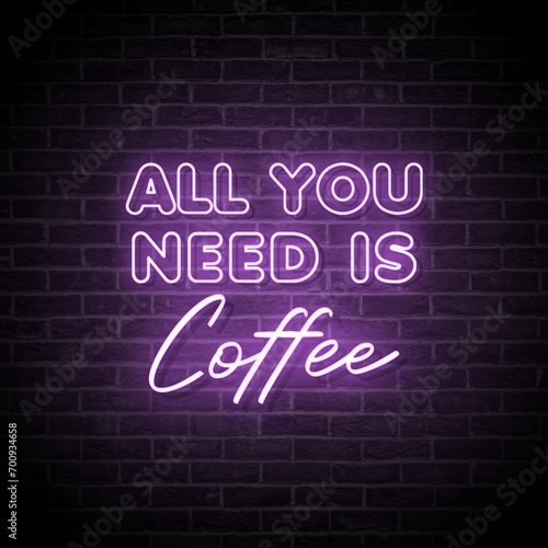 All You Need is Coffee. Aesthetic decoration for coffee shops, restaurants. Neon purple typography isolated on brick wall.