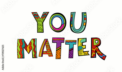 You matter. Hand drawn lettering phrase in a pop art style.