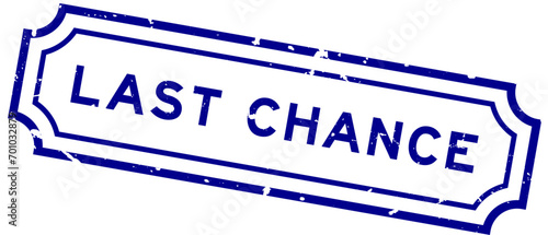 Grunge blue last chance word rubber seal stamp on white background