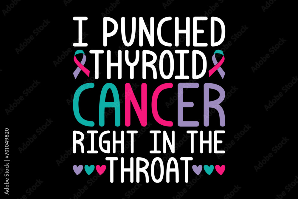I Punched Thyroid Cancer Right In The Throat Beat Cancer T-Shirt Design I Punched Thyroid Cancer Right In The Throat Beat Cancer T-Shirt Design
