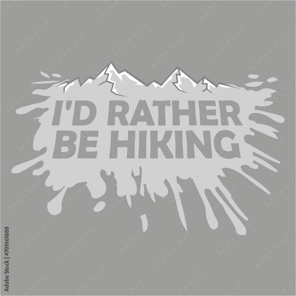 I'd Rather Be Hiking Mountains Forest Outdoor Love I'd Rather Be Hiking Mountains Forest Outdoor Love