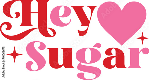 Hey sugar T-Shirt, Heart T-Shirt, Groovy Valentine Shirt, kids Valentine, February 14, Love Shirt, Be mine, My first valentine's day, Cut File For Cricut And Silhouette
