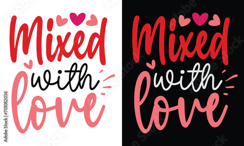 Mixed with Love, Awesome valentine t-shirt design Vector File.