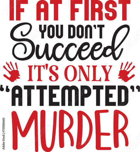 If at First You Don t Succeed It s Only   attempted   murder