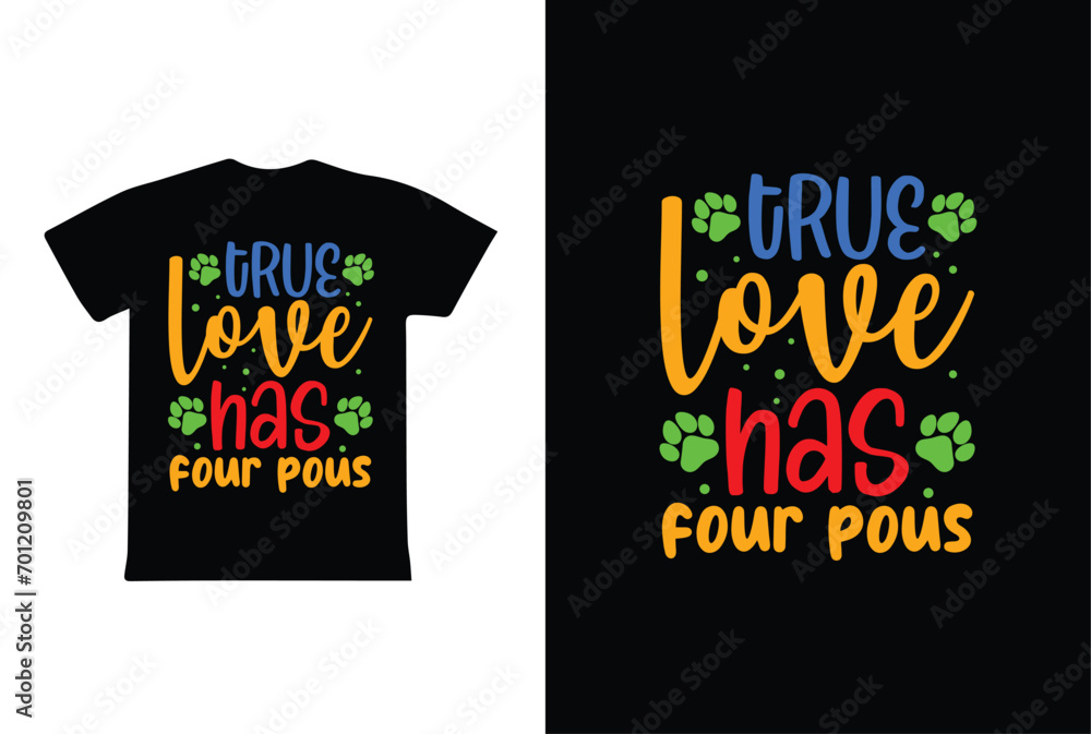 True Love Has Four Pous. Valentine Day T-Shirt design template. True Love Has Four Pous. Valentine Day T-Shirt design template.