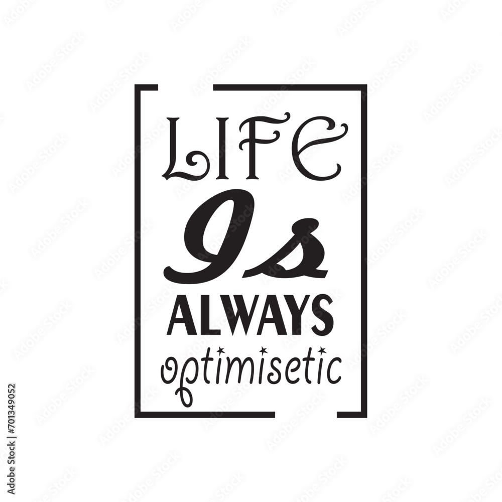 quote life is always optimistic design lettering motivation