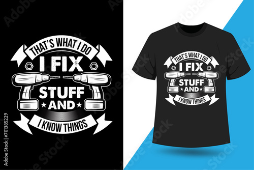  I fix Stuff And I Know Things.  T-shirt Design for Dad Husband Grandpa Mechanic Engineer Garage  Mechanical Tee Shirt design birthday Gift for Men
