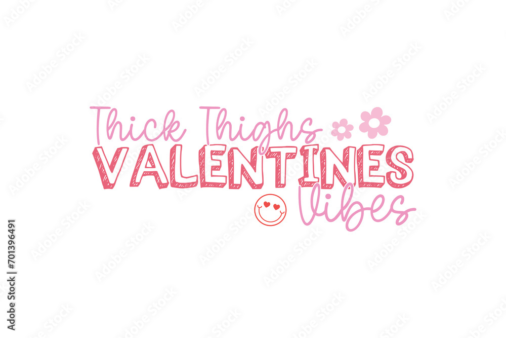 Thick thighs Valentine's Vibes Retro Valentine Day Typography T shirt Design