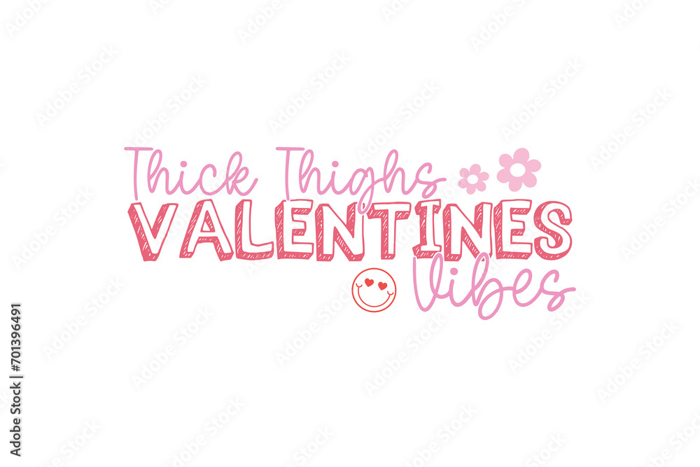 Thick thighs Valentine's Vibes Retro Valentine Day Typography T shirt Design Thick thighs Valentine's Vibes Retro Valentine Day Typography T shirt Design