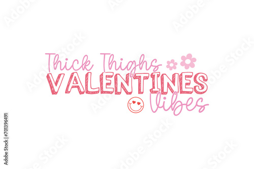 Thick thighs Valentine's Vibes Retro Valentine Day Typography T shirt Design
