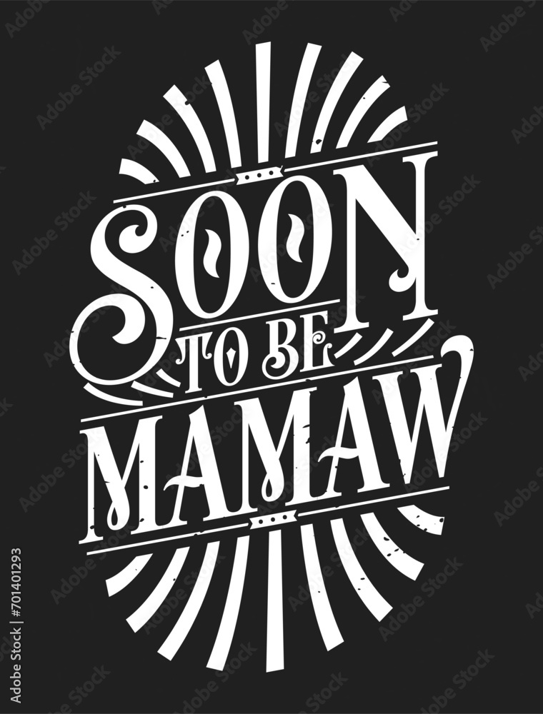 Fototapeta premium Soon to Be Mamaw - First Time Grandmother Gift Quote Calligraphy Typography Tshirt Design