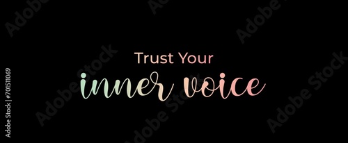 Trust your inner voice. Brush calligraphy banner. Illustration quote for banner, card or t-shirt print design. Message inspiration. Quote about mental health. 