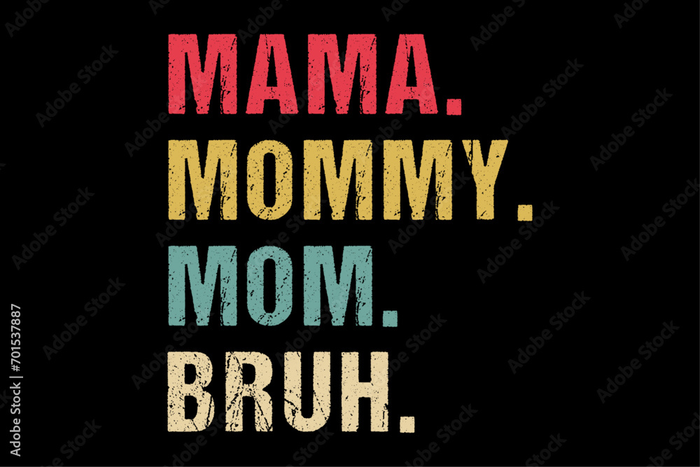 Mama Mommy Mom Bruh Mommy Funny Vintage T-Shirt Design