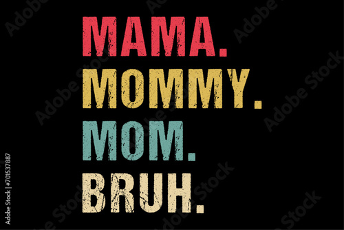 Mama Mommy Mom Bruh Mommy Funny Vintage T-Shirt Design