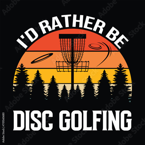 I'd rather be disc golfing authentic trendy vintage T shirt design illustration vector design