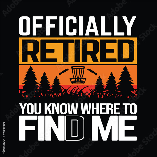 Officially retired you know where to find me authentic trendy typography T shirt design illustration vector design