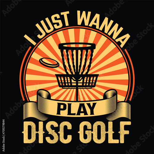 I just wanna play Disc golf best fashionable stylist clothing T shirt design illustration vector template 