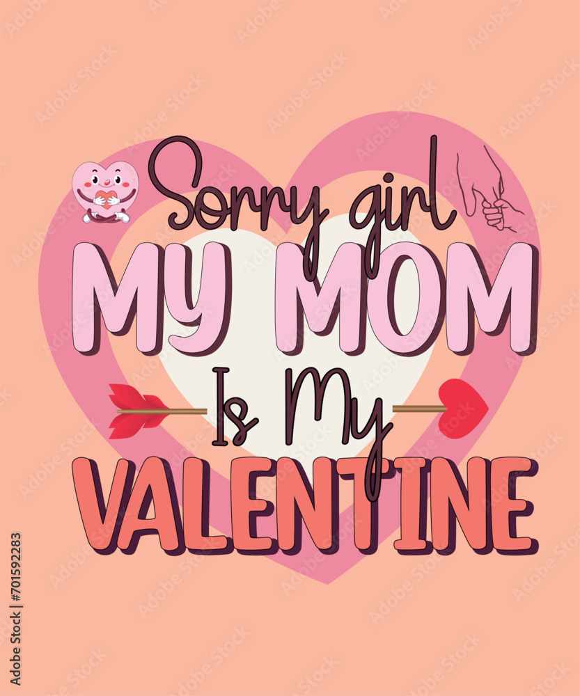 Obraz premium SORRY GIRL MY MOM IS MY VALENTINE. Valentine T-Shirt Design.