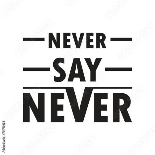 never say never typography t shirt design