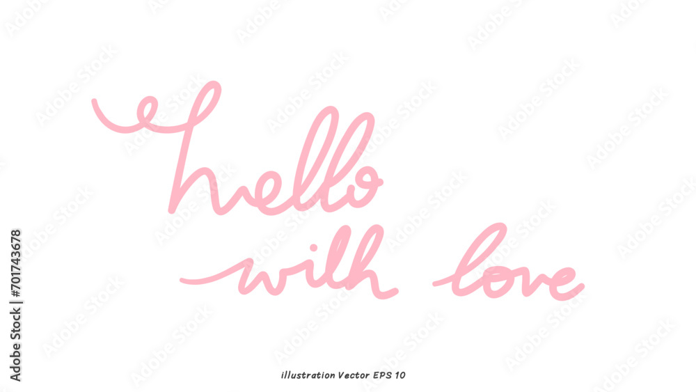 Hello with love in Valentine's Day ,hand lettering on white background , Flat Modern design , illustration Vector EPS 10 Hello with love in Valentine's Day ,hand lettering on white background , Flat Modern design , illustration Vector EPS 10