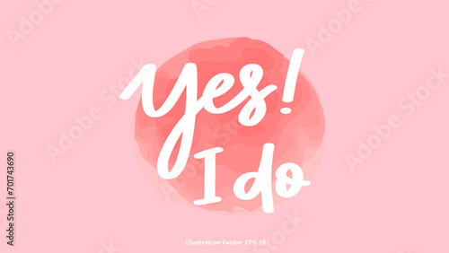 Yes I do in Valentine's Day ,hand lettering on white background , Flat Modern design , illustration Vector EPS 10