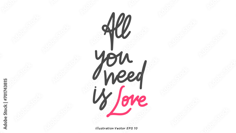 All you need is love in Valentine's Day ,hand lettering on white background , Flat Modern design , illustration Vector EPS 10 All you need is love in Valentine's Day ,hand lettering on white background , Flat Modern design , illustration Vector EPS 10