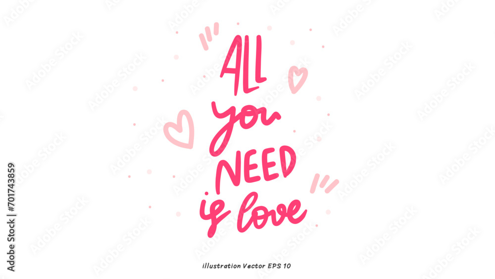 All you need is love in Valentine's Day ,hand lettering on white background , Flat Modern design , illustration Vector EPS 10