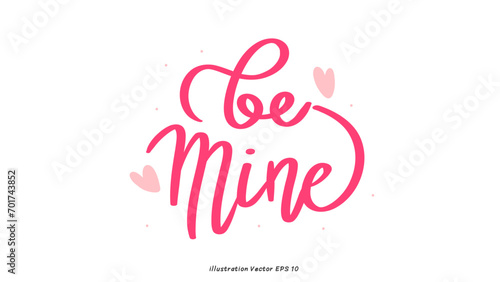 Be mine in Valentine's Day ,hand lettering on white background , Flat Modern design , illustration Vector EPS 10