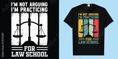I'm Not Arguing I'm Practicing for Law School Lawyer Student T-Shirt, I'm Not Arguing I'm Practicing for Law School T-Shirt