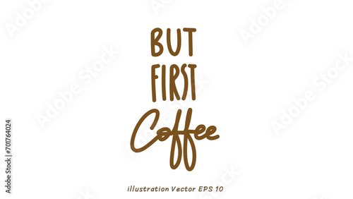 But first coffee hand lettering on white background , Flat Modern design , illustration Vector EPS 10