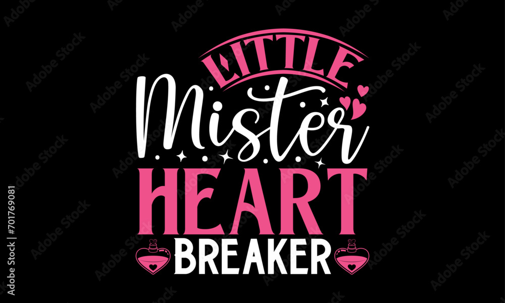 Little Mister Heart Breaker - Valentines Day T-Shirt Design, Hand Drawn Lettering And Calligraphy, Used For Prints On Bags, Poster, Banner, Flyer And Mug, Pillows.