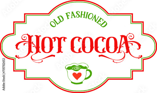 Hot Cocoa, , hot chocolate, red and green border sign, pack background, vintage graphics from the Christmas period,