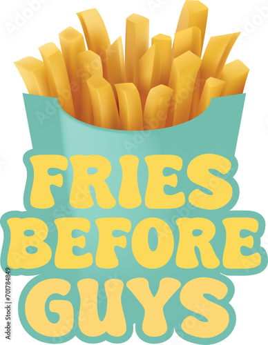 FRIES BEFORE GUYS T-SHIRT DESIGN 