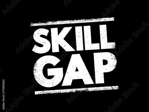 Skills gap is a gap between the skills an employee has and the skills he or she actually needs to perform a job well, text concept stamp photo