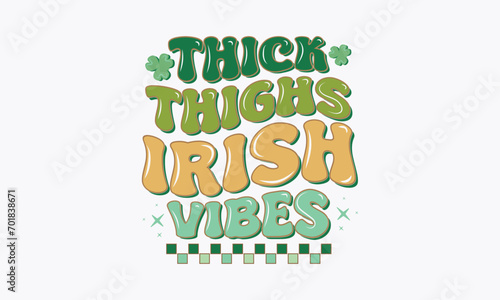 Retro St. Patrick's Day Quotes T-shirt Design, thick thighs irish vibes SVG