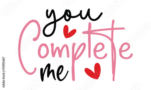 you complete me, awesome valentine t-shirt design vector file