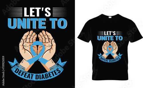 Let's unite to  defeat diabetes  T Shirt Design,Diabetes awareness typography t-shirt design,diabetes awareness t-shirt design vector,Diabetes awareness Design,Vector EPS Editable Files