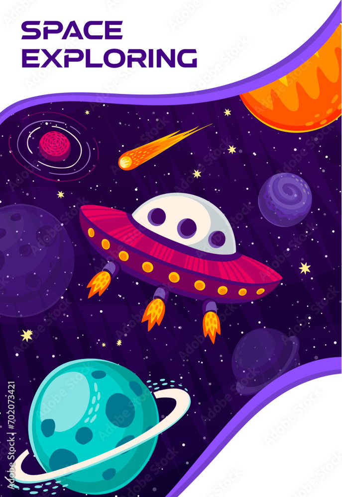 Space exploring poster. Cartoon UFO starship between starry galaxy planets and stars. Vector fantasy universe of alien space world with funny flying saucer, planets and fire comets on dark background