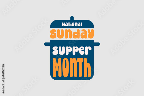 National Sunday Supper Month holiday concept