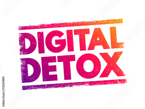Digital Detox - period of time when a person voluntarily refrains from using digital devices, text concept stamp