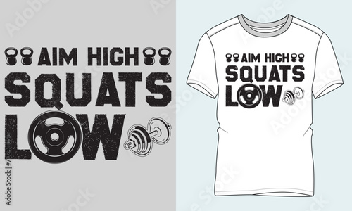 Aim high squats lows - Fitness  typography T-shirt vector design. motivational and inscription quotes.
perfect for print item and bags, posters, cards.isolated on black background
