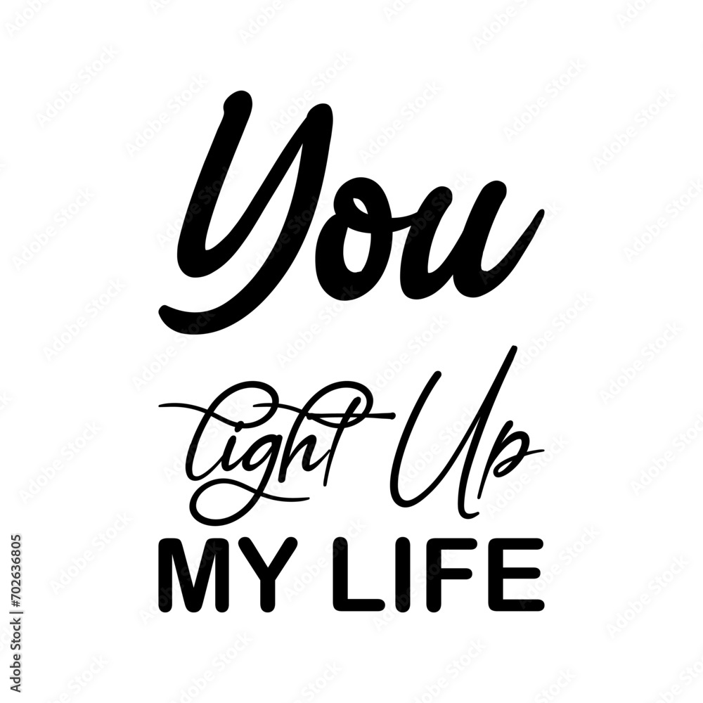 Fototapeta premium you light up my life black letter quote