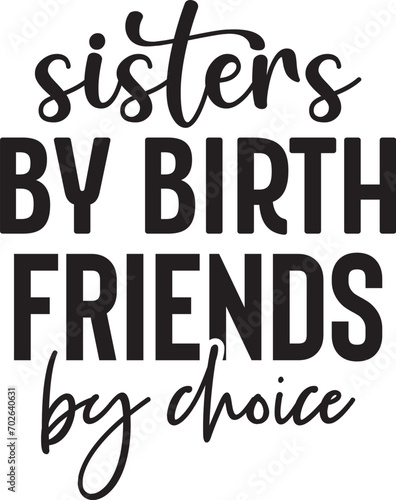 sisters by birth friends by choice