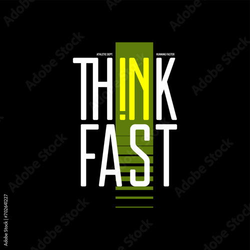 Think fast motivational quotes typography slogan. Abstract illustration design vector for print tee shirt, typography, poster and other uses.
 photo