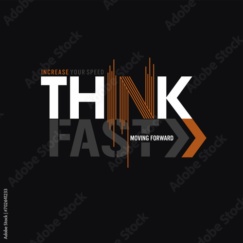 Think fast,typography slogan. Colorful abstract design vector illustration for print tee shirt, apparels poster and etc.
